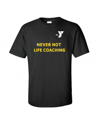 Never Not Life Coaching Tee - Gildan 2000 Black