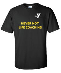 Never Not Life Coaching Tee - Gildan 2000 Black